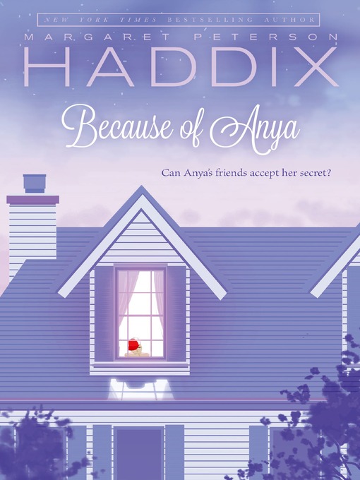 Title details for Because of Anya by Margaret Peterson Haddix - Wait list